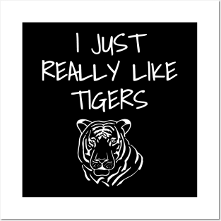 I Just Really Like Tigers Posters and Art